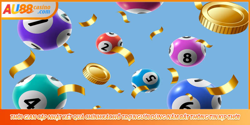 Thời gian cập nhật kết quả chính xác hỗ trợ người dùng nắm bắt thông tin kịp thời.